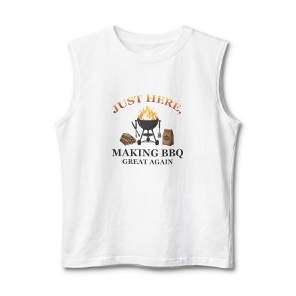 BBQ Muscle Tank — "Just Here Making BBQ Great Again" Grilling Shirt